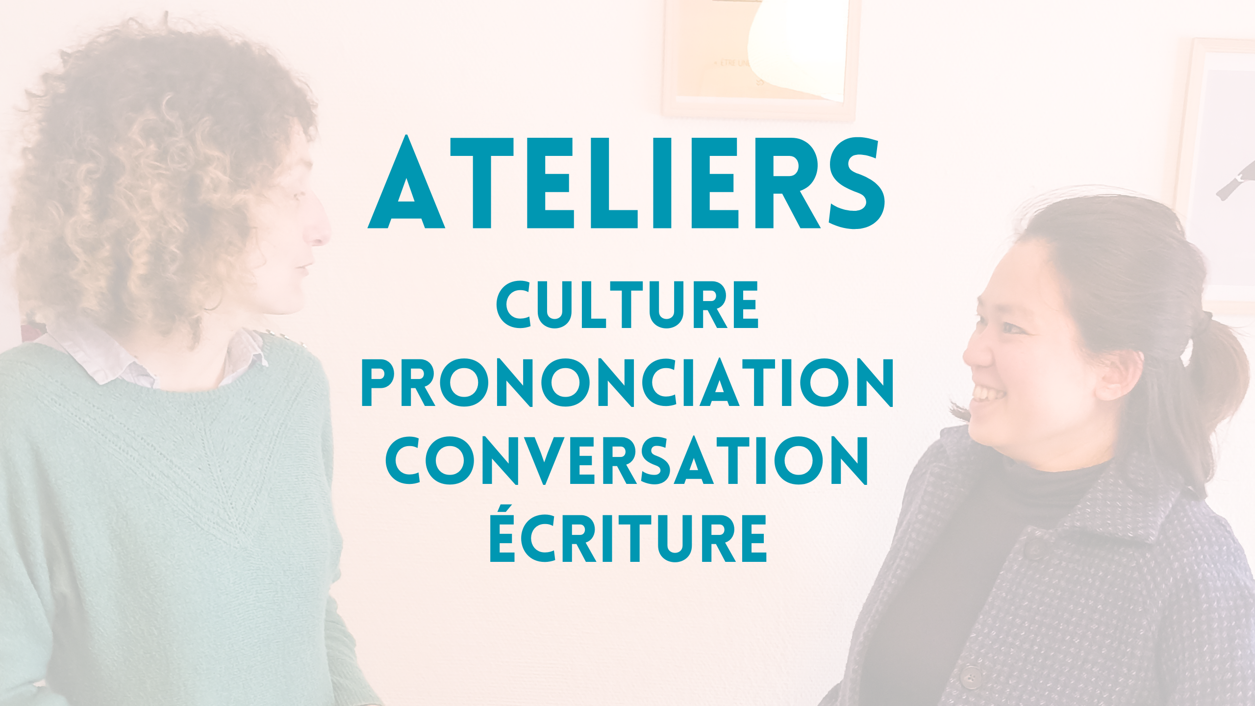 Atelier/Cours de Culture, Phonétique, Conversation, Écriture